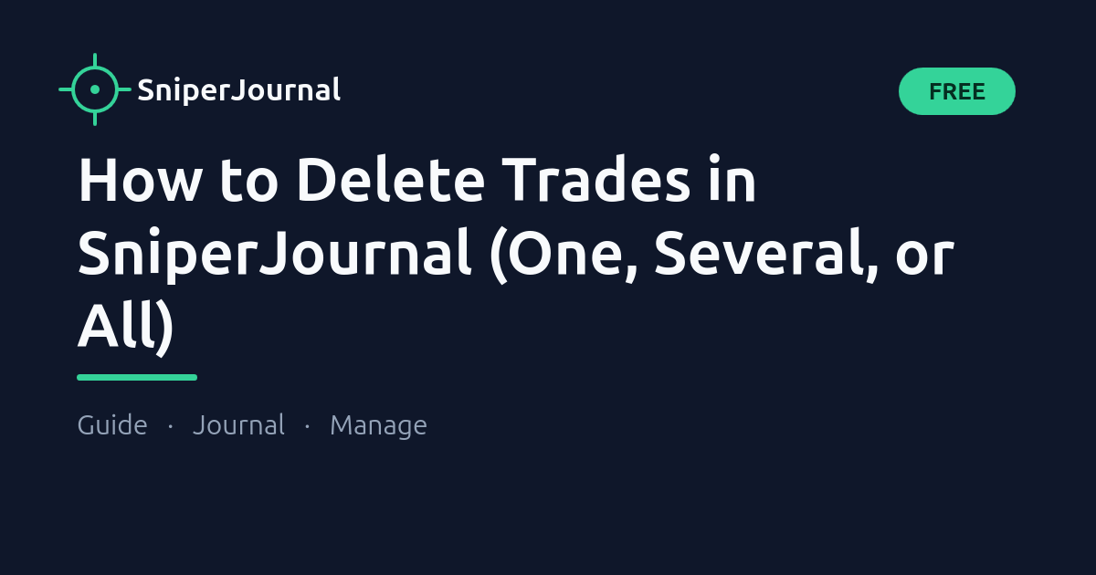 How to Delete Trades in SniperJournal (One, Several, or All)